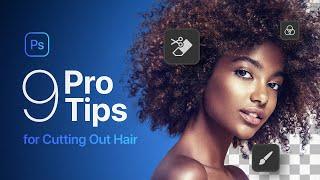 9 Pro Tips to CUT OUT HAIR in Adobe Photoshop