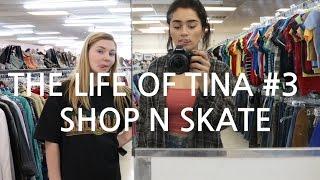 THE LIFE OF TINA #3 THRIFTING AND SKATING