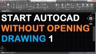 How to Start AutoCAD without New Drawing 1