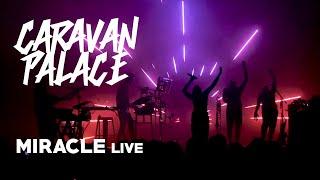 Caravan Palace - Miracle Live