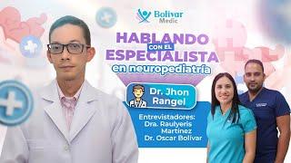 Entrevista con el Neuropediatra el Dr. Jhon Rangel