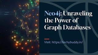 Neo4j Unraveling the Power of Graph Databases