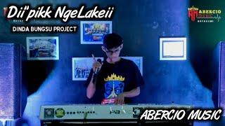 Diipikk  NgeLakeii By ABERCIO MUSIC Dinda Bungsu