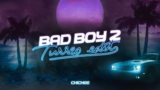 BAD BOY 2 Turreo Edit - CHICHEE