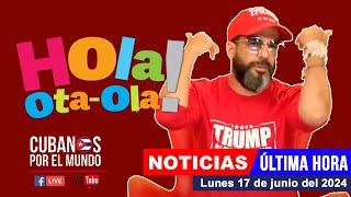 Alex Otaola en vivo últimas noticias de Cuba - Hola Ota-Ola lunes 17 de junio del 2024