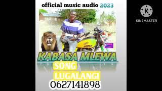 kabasa mlewa Song lugalangi official music Audio 2024 ishokela record 0614945922