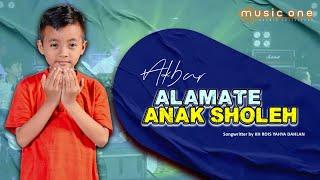 ALAMATE ANAK SHOLEH - Akbar  MUSIC ONE