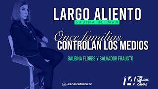 Largo Aliento  Once familias controlan los medios