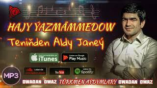 Hajy Yazmammedow - Teniňden Aldy Janeý  Turkmen Aydym