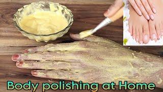 Body polishing and Body whitening at Home   Parlour Like Body polishing at Home