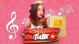 PRINCESINHA DO YOUTUBE -  BELINHA CLIPE OFICIAL