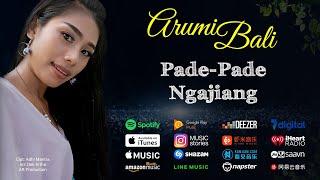 Pade Pade Ngajiang - Arumi Bali Official Music Video