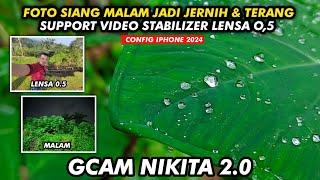 CONFIG IPHONE 2024  GCAM NIKITA 2.0 VIDEO STABILIZER  ANDROID 9-14