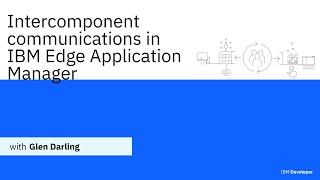 IBM Edge Application Manager Intercomponent Communications — IBM Developer
