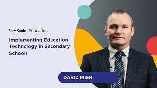Implementing Education Technology in Secondary Schools  David Irish  EdTech Insights