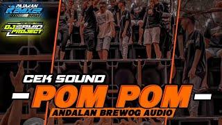 cek sound DJ POM POM POM E ANDALAN BREWOG AUDIO VIRALL SAMID PROJECT