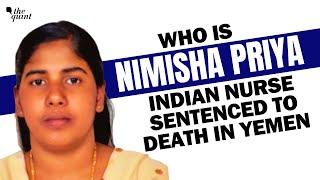 Who is Nimisha Priya Indian Nurse Sentenced to Death in Yemen  The Quint