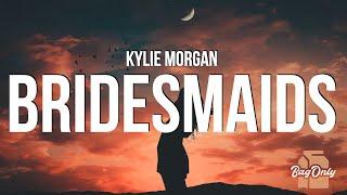 Kylie Morgan - Bridesmaids Lyrics