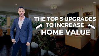 TOP 5 Upgrades to Increase Your Home Value  Tips for Selling a House & Raising the Property Value