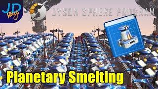 Planetary Smelting Blueprints 🪐 Dyson Sphere Program  Lets Play Early Access 🪐 S4 Ep21