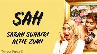 SAH - Sarah Suhairi & Alife Zumi Lirik Lagu  Tiada bintang kan bersinar tiada lagi bumi berputar