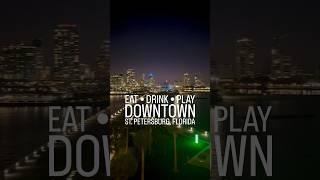 Eat Drink and Play in Downtown St. Pete Florida