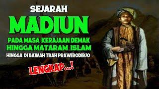 SEJARAH LENGKAP MADIUN. Pada Masa Kerajaan Demak-Mataram Islam. Hingga Dibawah Trah Prawiryodirjo.