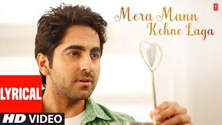 Mera Mann Kehne Laga Full Song with Lyrics  Nautanki Saala  Ayushmann KhurranaKunaal Roy Kapur