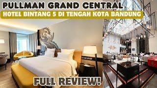 PULLMAN GRAND CENTRAL BANDUNG FULL REVIEW 2023