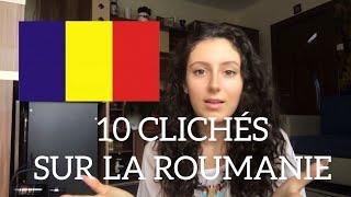 10 Clichés sur la Roumanie 