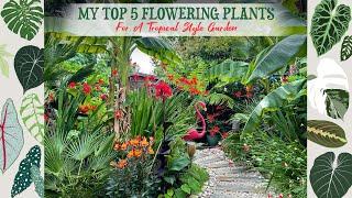 My Top 5 Favourite Flowering Plants For A Tropical Style Garden 