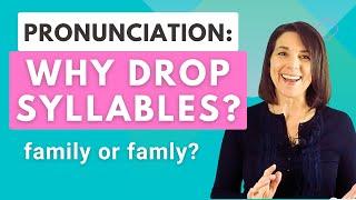 Why Drop Sounds in English? Dropped Syllables How to pronounce family