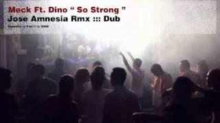 Meck ft Dino - So Strong - Jose Amnesia Rmx