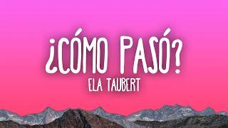 Ela Taubert - ¿Cómo Pasó?