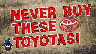 Never buy a TOYOTA with these issues according to the 20+ years of CAR WIZARD mechanic experience