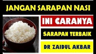 dr ZAIDUL AKBAR - Sarapan Terbaik Jangan Makan Nasi