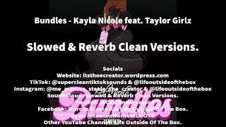 Bundles Slowed + Reverb Clean Version - Kayla Nicole feat. Taylor Girlz