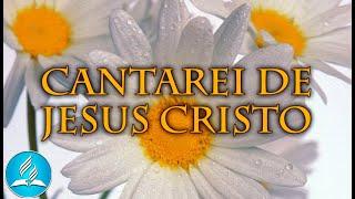 Hinário Adventista 241 - CANTAREI DE JESUS CRISTO