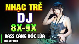 TOP 133 BÀI NHẠC TRẺ 8X 9X ĐỜI ĐẦU REMIX - Nhạc Sàn Vũ Trường DJ Gái Xinh ▶100% Bass Căng Bốc Lửa