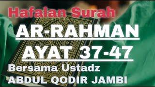 Hafalan Surah Ar-Rahman Ayat 37-47 Ustadz Abdul Qodir Jambi