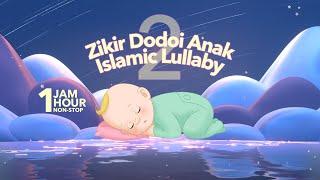 Zikir Dodoi Anak 2  Islamic Lullaby 2 1 JAMHOUR NON-STOP