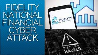Fidelity National Financial Cyber Attack. FNF Shuts Down Network Cyber Security Incident
