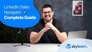 LinkedIn Sales Navigator Complete Guide