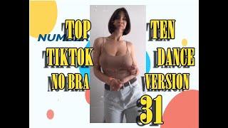 NO BRA VERSION- TOP TEN TIKTOK DANCE - 31 - #NoBraChallenge