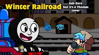 +FLP Winter Railroad Sub-Zero but Thomas Sings it - FNF Sodor Funkin