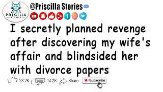 I secretly planned revenge after discovering my wifes affair and blindsided her with divorce papers