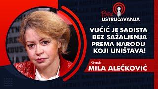 BEZ USTRUČAVANJA - Mila Alečković Vučić je sadista bez sažaljenja prema narodu koji uništava