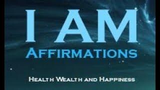 I AM Affirmations for Health Wealth and Happiness