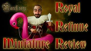 Royal Retinue Review  Miniature Review and Feedback  March 2023