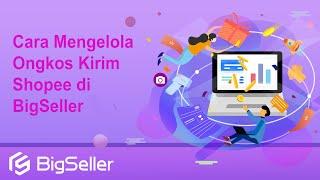 8-2. Cara Mengelola Ongkos Kirim Shopee di BigSeller